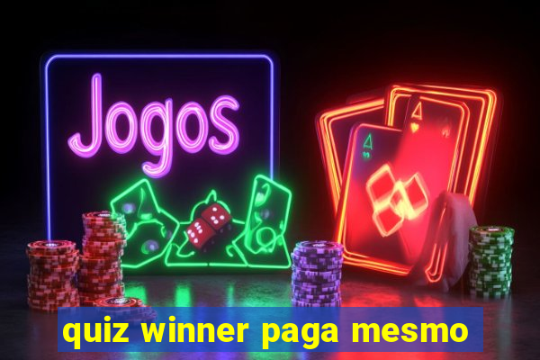 quiz winner paga mesmo